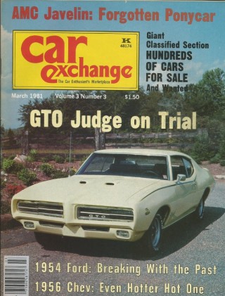 CAR EXCHANGE 1981 MAR - GTO JUDGE,'54 FORD,'56 CHEV,AMC JAVELIN, SHELBY GT 350
